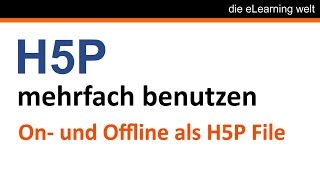 Tutorial H5P als H5P File mehrfach verwenden H5P Offline [upl. by Reeves]