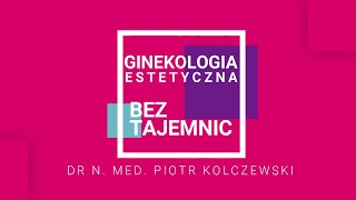 Ginekologia bez tajemnic  odc 05  Ginekologia plastyczna w Polsce i na świecie [upl. by Syah966]