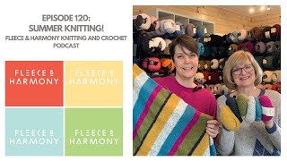 Cotton Yarns and Knitted Tees  Ep 120 Fleece amp Harmony Knitting and Crochet Podcast [upl. by Grayson]