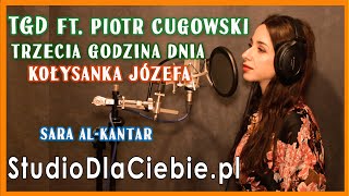 TGD Trzecia Godzina Dnia  Kołysanka Józefa feat Piotr Cugowski cover by Sara AlKantar 1697 [upl. by Alanna]