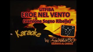 Karaoke  EROE NEL VENTO  Versione Sogno Ribelle Litfiba  by Sachator80 [upl. by Inalial]