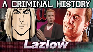 A Criminal History Lazlow [upl. by Einre790]