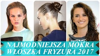 Najmodniejsza mokra włoszka fryzura 2017 [upl. by Weinman983]