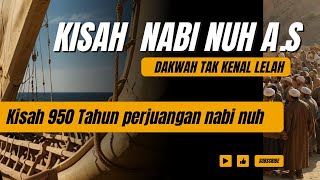 Kisah Teladan Nabi  Kisah Nabi Nuh AS dan Bahtera Raksasa  Kisah 950 Tahun Perjuangan Nabi Nuh [upl. by Ytsirt803]