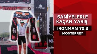 Ironman 703 Monterrey  Bu Sefer Saniyeler ile 2 Oldum [upl. by Aronek]