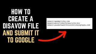 How To Create a Disavow File and Submit it to Google [upl. by Aihtiekal847]