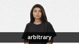 How to pronounce ARBITRARY in American English [upl. by Nalrah]