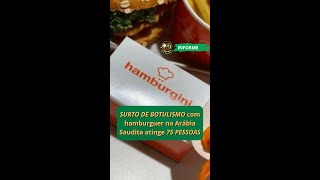 Surto de botulismo com hamburguer na Arábia Saudita atinge 75 pessoas e mata uma  Dra Boanova [upl. by Newlin]