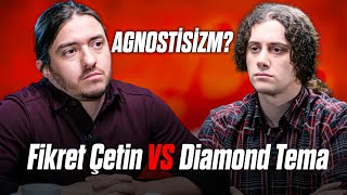 DIAMOND TEMA vs FİKRET ÇETİN quotAgnostisizmquot [upl. by Mahsih]