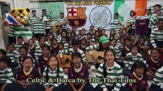 Thai Tims The Barca Anthem amp The Celtic Song [upl. by Limaj]