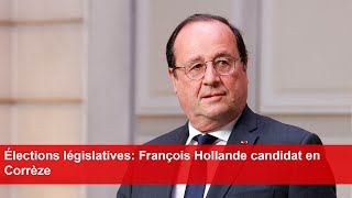 Élections législatives François Hollande candidat en Corrèze [upl. by Lucretia]