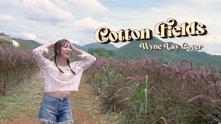 Cotton Fields Wyne Lay Cover [upl. by Snodgrass497]