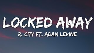 R City  Locked Away Lyrics ft Adam Levine [upl. by Anne-Corinne]