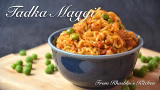 Tadka Maggi  तड़का मैगी  Masala Maggi  मसाला मैगी  Khushbus Kitchen [upl. by Yelnet]