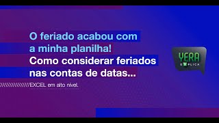 O feriado acabou com minha planilha Como considerar feriados nas contas de datas [upl. by Dnomrej]