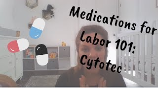 Medications for Labor 101 Cytotec [upl. by Ahsilrak]