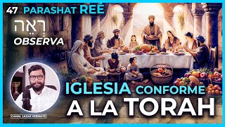 IGLESIA conforme a la Torah  47 PARASHA REÉ OBSERVA tiemporeal torah biblia [upl. by Elram309]