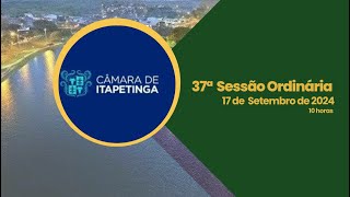 37ª Sessão Ordinária  Câmara de Vereadores de Itapetinga  170924 [upl. by Attenwahs]