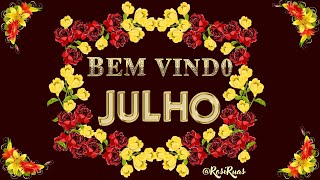 Julho Chegou Bem Vindo Julho Bom Dia [upl. by Suilienroc913]