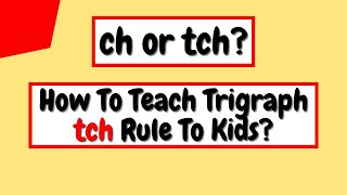 Trigraph tch How To Teach Trigraph tch To Kids Spelling rules for trigraph tch [upl. by Kalagher]