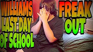 WILLIAMS LAST DAY OF SCHOOL FREAKOUT [upl. by Eintruok]