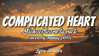 Complicated heart Michael learns to rockcover by nonoy peñalyrics [upl. by Jillayne195]