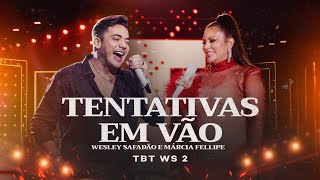 Wesley Safadão e Márcia Fellipe  Tentativas em Vão  TBT WS 2 [upl. by Yanehs576]