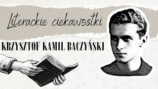 Literackie ciekawostki 13 Krzysztof Kamil Baczyński [upl. by Ainat]