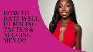 How to date well “ humbling tactics amp negging men do” loveisland dating kingdommarriage [upl. by Raymonds446]