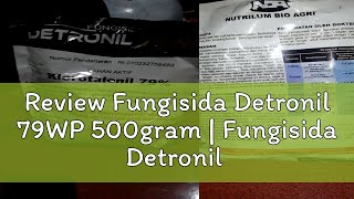 Review Fungisida Detronil 79WP 500gram  Fungisida Detronil 500 Gram PT Nutrilum Bio Agri  Fungis [upl. by Anglo]