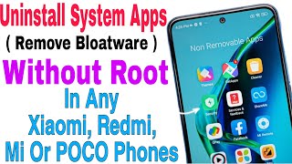 WITHOUT ROOT  How To Remove Bloatware  System Apps In Any Xiaomi Redmi Mi Or POCO Phones [upl. by Carlynne]