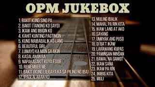 OPM Jukebox  Collection  NonStop Playlist [upl. by Buffo]