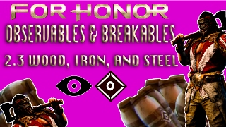 For Honor I 23 WOOD IRON AND STEEL I ALL Observables and Breakables [upl. by Nerrag]