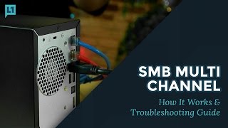 SMB Multichannel How It Works amp Troubleshooting Guide [upl. by Nelleeus]