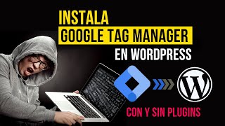 Cómo Instalar GOOGLE TAG MANAGER en WORDPRESS 👷 CON y SIN Plugins [upl. by Ramon]