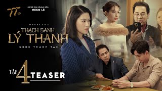 THẠCH SANH LÝ THANH  TEASER TẬP 4  WEB DRAMA  NGỌC THANH TÂM NSUT THÀNH LỘC NGÔ KIẾN HUY… [upl. by Nnylylloh]