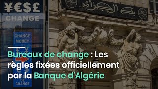 Bureaux de change  Les règles fixées officiellement par la Banque dAlgérie [upl. by Navek]