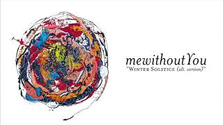 mewithoutYou  quotWinter Solstice alt version Official Audio [upl. by Thornton38]