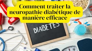 Comment traiter la neuropathie diabétique de manière efficace [upl. by Elaweda]