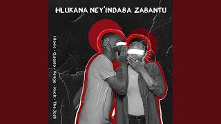 Hlukana Neyindaba Zabantu feat Hloxic Venge Kvolt RSA amp The Josh [upl. by Ydnac]