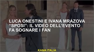 Luca Onestini e Ivana Mrazova quotconiugiquot il video dellevento fa sognare i fan [upl. by Eryn]