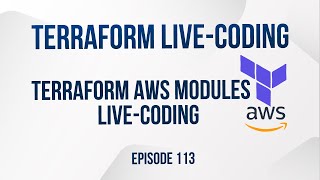 Terraform AWS modules livecoding  Episode 113 [upl. by Senzer]