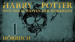 quotHarry Potter und der Schatten der Horkruxequot  HÖRBUCH  Kapitel 1  Fanfiction [upl. by Charley]