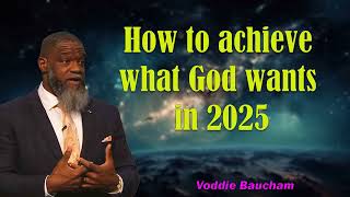 Voddie Baucham Sermons 2024  How to achieve what God wants in 2025 [upl. by Llednol559]