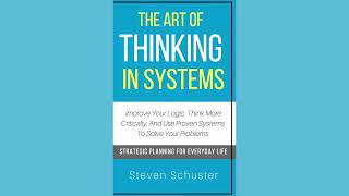 The Art Of Thinking In Systems by Steven Schuster  Full Audiobook [upl. by Annoif]