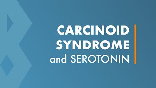 Carcinoid Syndrome and Serotonin [upl. by Cogen65]