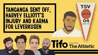 Tanganga Sent Off Harvey Elliotts Injury and Karma for Leverkusen  Tifo Football Podcast [upl. by Rebma695]