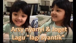 Lagi viral Arsy nyanyi dan joget lagu sibat quot Lagi syantikkk quot 😁👍👏👏👏 [upl. by Novahs]