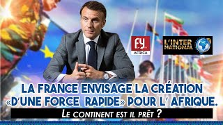 La France envisage la création « d’une force rapide » pour l’ Afrique Le continent est il prêt [upl. by Aiam]