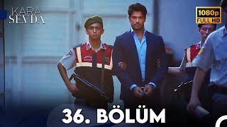 Kara Sevda 36 Bölüm FULL HD [upl. by Guevara]